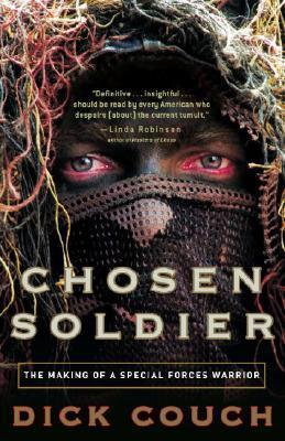 Chosen Soldier: The Making of a Special Forces Warrior - Dick Couch