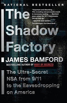 The Shadow Factory: The Nsa from 9/11 to the Eavesdropping on America - James Bamford