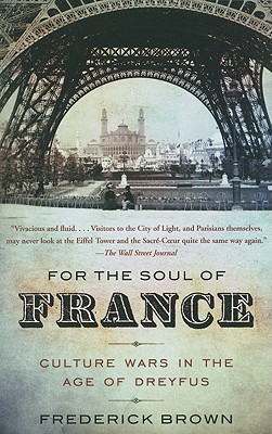 For the Soul of France: Culture Wars in the Age of Dreyfus - Frederick Brown