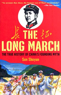 The Long March: The True History of Communist China's Founding Myth - Sun Shuyun