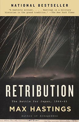 Retribution: The Battle for Japan, 1944-45 - Max Hastings