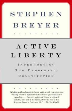 Coperta cărții 'Active Liberty: Interpreting Our Democratic Constitution - Stephen Breyer'