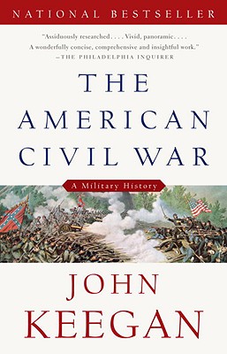 The American Civil War: A Military History - John Keegan