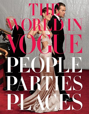 The World in Vogue: People, Parties, Places - Hamish Bowles