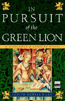 In Pursuit of the Green Lion: A Margaret of Ashbury Novel - Judith Merkle Riley
