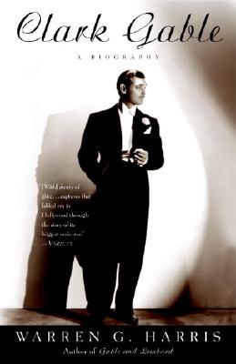 Clark Gable: A Biography - Warren G. Harris