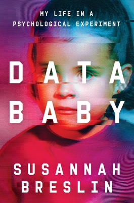 Data Baby: My Life in a Psychological Experiment - Susannah Breslin