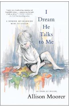 Coperta cărții 'I Dream He Talks to Me: A Memoir of Learning How to Listen - Allison Moorer'