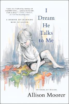 I Dream He Talks to Me: A Memoir of Learning How to Listen - Allison Moorer