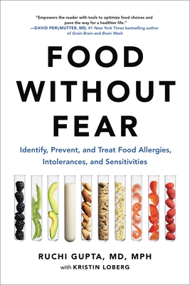 Food Without Fear: Identify, Prevent, and Treat Food Allergies, Intolerances, and Sensitivities - Ruchi Gupta