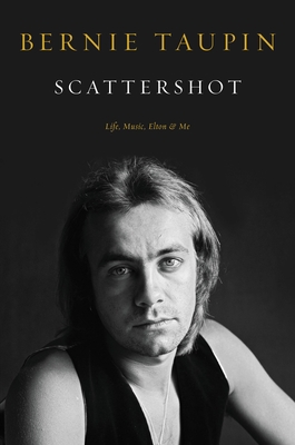 Scattershot: Life, Music, Elton, and Me - Bernie Taupin