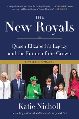 The New Royals: Queen Elizabeth's Legacy and the Future of the Crown - Katie Nicholl
