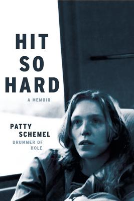 Hit So Hard: A Memoir - Patty Schemel