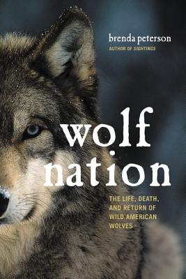 Wolf Nation: The Life, Death, and Return of Wild American Wolves - Brenda Peterson