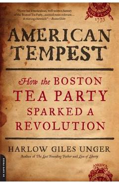 Coperta cărții 'American Tempest: How the Boston Tea Party Sparked a Revolution - Harlow Giles Unger'