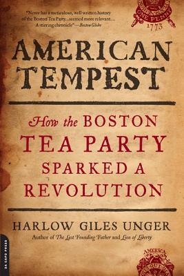 Coperta cărții 'American Tempest: How the Boston Tea Party Sparked a Revolution - Harlow Giles Unger'