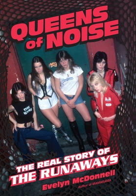 Queens of Noise: The Real Story of the Runaways - Evelyn Mcdonnell