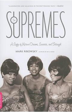Coperta cărții 'The Supremes: A Saga of Motown Dreams, Success, and Betrayal - Mark Ribowsky'