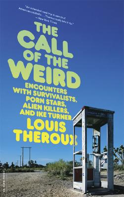 The Call of the Weird: Travels in American Subcultures - Louis Theroux