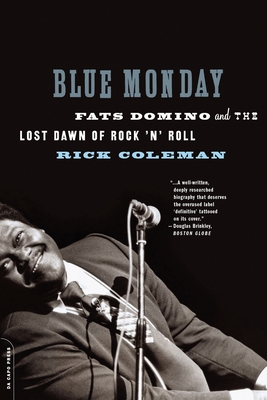 Blue Monday: Fats Domino and the Lost Dawn of Rock 'n' Roll - Rick Coleman