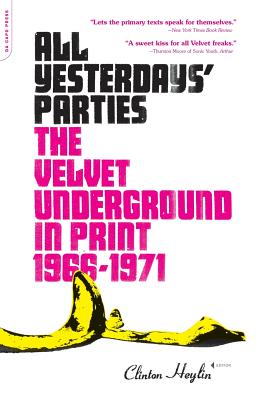 All Yesterdays' Parties: The Velvet Underground in Print, 1966-1971 - Clinton Heylin