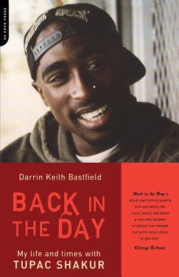Back in the Day: My Life and Times with Tupac Shakur - Darin Keith Bastfield