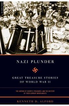 Coperta cărții 'Nazi Plunder: Great Treasure Stories of World War II - Kenneth D. Alford'