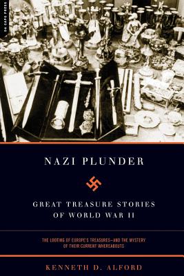 Coperta cărții 'Nazi Plunder: Great Treasure Stories of World War II - Kenneth D. Alford'