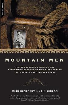 Coperta cărții 'Mountain Men: A History of the Remarkable Climbers and Determined Eccentrics Who First Scaled the World's Most Famous'