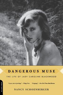 Dangerous Muse: The Life of Lady Caroline Blackwood - Nancy Schoenberger