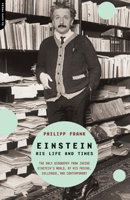 Einstein: His Life and Times - Philipp Frank