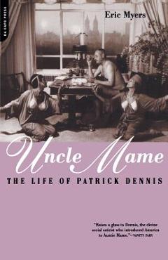 Coperta cărții 'Uncle Mame: The Life of Patrick Dennis - Eric Myers'