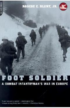 Coperta cărții 'Foot Soldier: A Combat Infantryman's War in Europe - Roscoe C. Blunt'