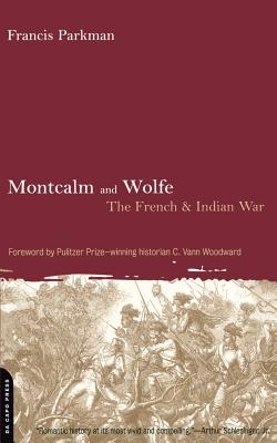 Montcalm and Wolfe: The French And Indian War - Francis Parkman