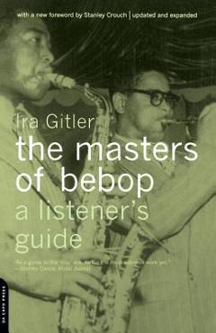 Poza produsului Masters of Bebop: A Listener's Guide - Ira Gitler