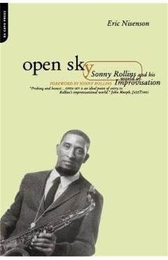 Coperta cărții 'Open Sky: Sonny Rollins and His World of Improvisation - Eric Nisenson'