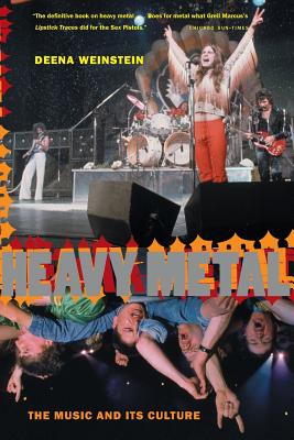 Heavy Metal: The Music and Its Culture, Revised Edition - Deena Weinstein