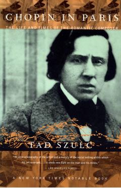 Coperta cărții 'Chopin in Paris: The Life and Times of the Romantic Composer - Tad Szulc'