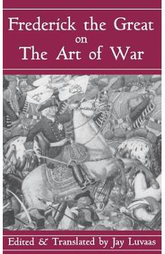 Coperta cărții 'Frederick the Great on the Art of War - H R M Frederick Ii'