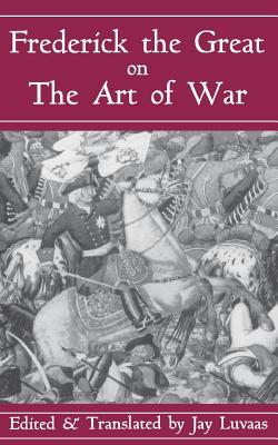 Coperta cărții 'Frederick the Great on the Art of War - H R M Frederick Ii'