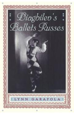 Coperta cărții 'Diaghilev's Ballets Russes - Lynn Garafola'