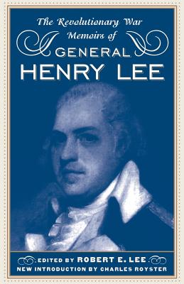 The Revolutionary War Memoirs of General Henry Lee - Robert E. Lee