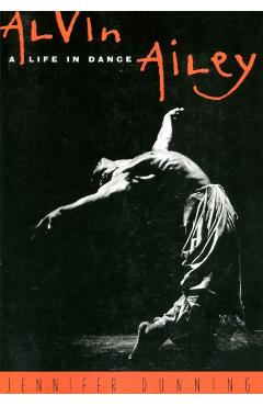 Alvin Ailey: A Life in Dance - Jennifer Dunning