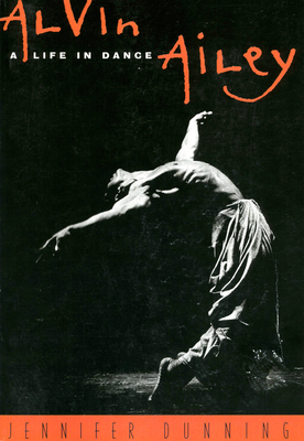 Alvin Ailey: A Life in Dance - Jennifer Dunning