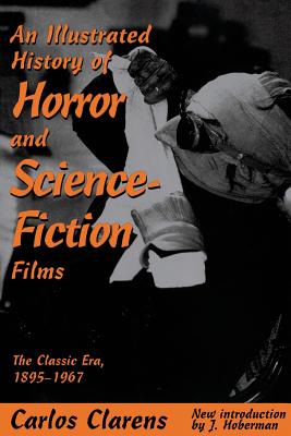 An Illustrated History of Horror and Science-Fiction Films: The Classic Era, 1895-1967 - Carlos Clarens
