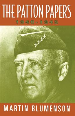 The Patton Papers: 1940-1945 - Martin Blumenson