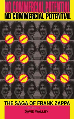 No Commercial Potential: The Saga of Frank Zappa - David Walley