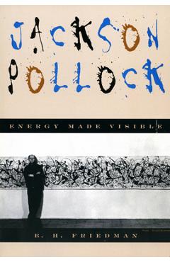 Poza produsului Jackson Pollock: Energy Made Visible - B. H. Friedman