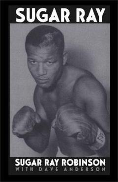 Coperta cărții 'Sugar Ray - Sugar Ray Robinson'