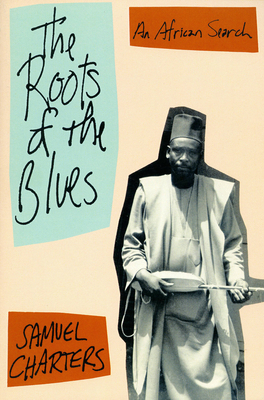 The Roots of the Blues - Samuel Barclay Charters